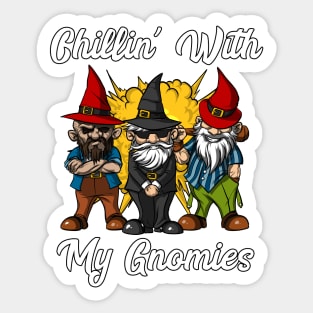 Chillin' With My Gnomies Sticker